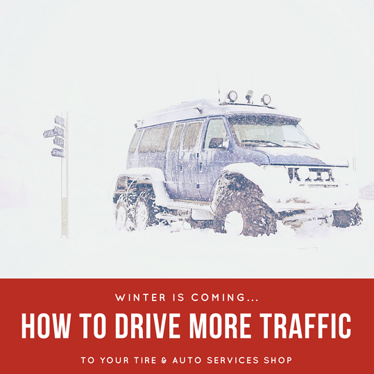 How to Use Winter to Drive Traffic to Your Tire & Auto Services Shop.png