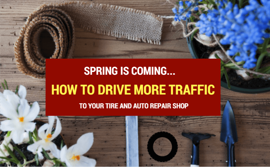 Spring is coming. How to drive more traffic to your tire and auto repair shop.png